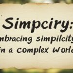 Simpciry: Embracing Simplicity in a Complex World